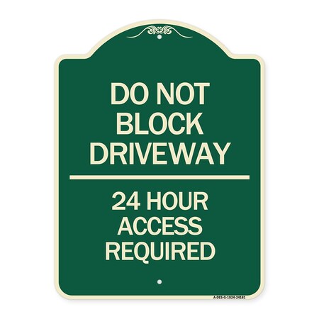 Signmission Do Not Block Driveway 24 Hour Access Required Heavy-Gauge Aluminum Sign, 24" H, G-1824-24181 A-DES-G-1824-24181